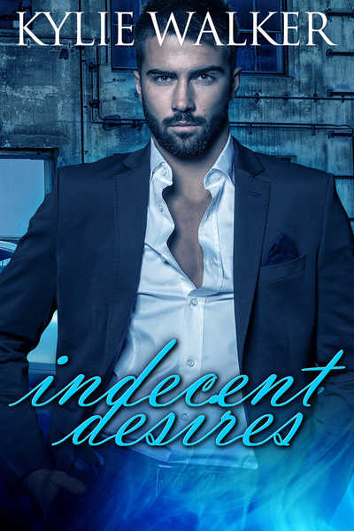 Indecent Desires by Kylie Walker